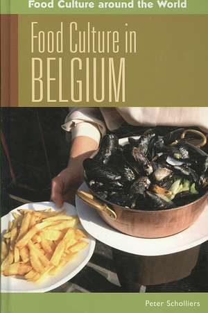 Food Culture in Belgium de Peter Scholliers