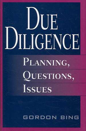 Due Diligence: Planning, Questions, Issues de Gordon Bing