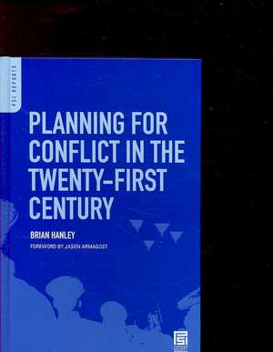 Planning for Conflict in the Twenty-First Century de Brian Hanley