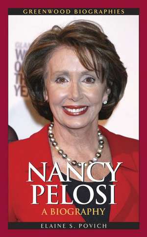 Nancy Pelosi: A Biography de Elaine S. Povich