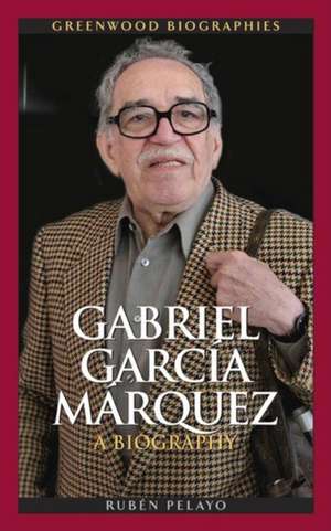 Gabriel García Márquez: A Biography de Rubén Pelayo