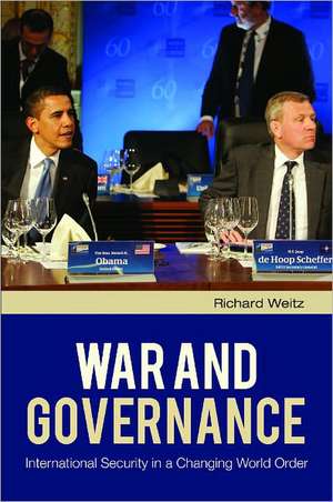 War and Governance: International Security in a Changing World Order de Richard Weitz