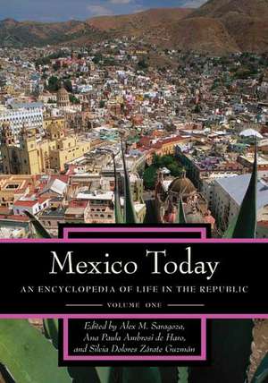 Mexico Today: An Encyclopedia of Life in the Republic, Volume 1 de Alex M. Saragoza