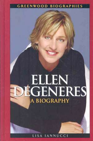 Ellen DeGeneres: A Biography de Lisa Iannucci-Brinkley