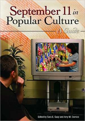 September 11 in Popular Culture: A Guide de Sara E. Quay