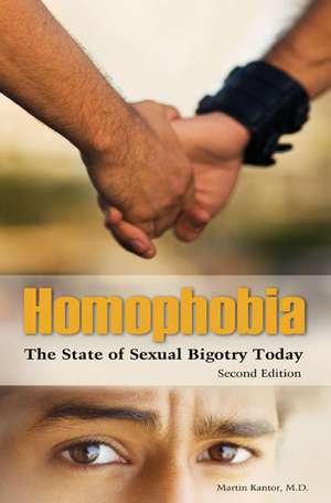 Homophobia: The State of Sexual Bigotry Today de Martin Kantor MD