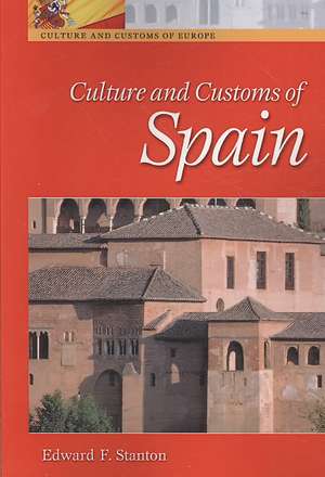 Culture and Customs of Spain de Edward F. Stanton