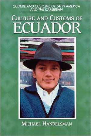 Culture and Customs of Ecuador de Michael Handelsman