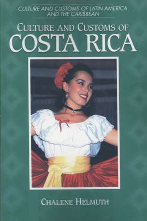 Culture and Customs of Costa Rica de Chalene Helmuth