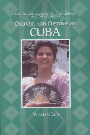 Culture and Customs of Cuba de William Luis