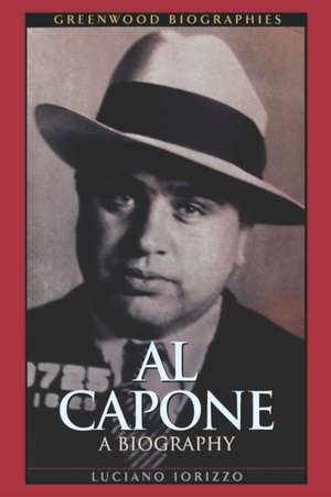 Al Capone: A Biography de Luciano Iorizzo