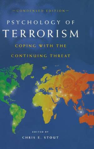 Psychology of Terrorism: Coping with the Continuing Threat de Chris E. Stout Ph.D.