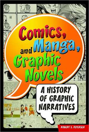 Comics, Manga, and Graphic Novels: A History of Graphic Narratives de Robert Petersen