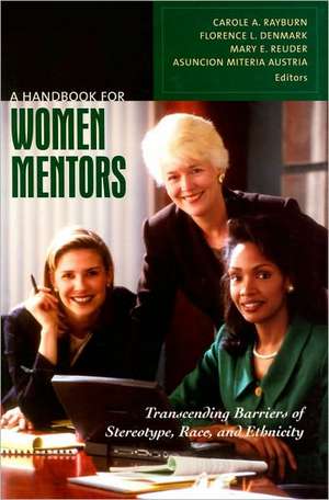 A Handbook for Women Mentors: Transcending Barriers of Stereotype, Race, and Ethnicity de Carole A. Rayburn Ph.D.