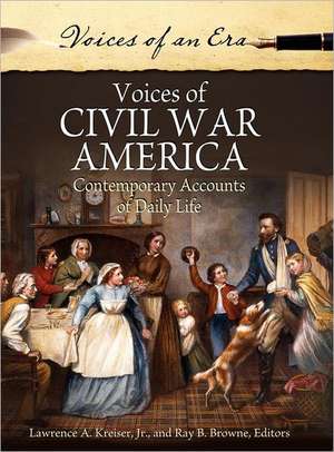 Voices of Civil War America: Contemporary Accounts of Daily Life de Lawrence A. Kreiser Jr.