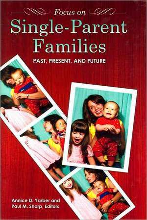 Focus on Single-Parent Families: Past, Present, and Future de Annice Yarber