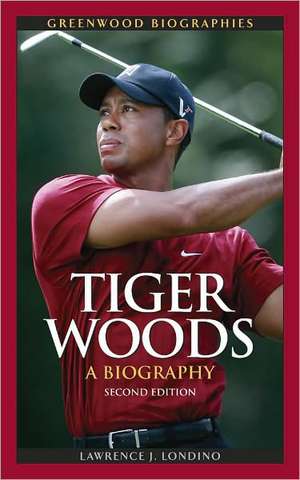 Tiger Woods: A Biography de Lawrence J. Londino