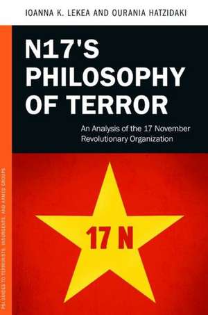 17N's Philosophy of Terror: An Analysis of the 17 November Revolutionary Organization de Ioanne K. Lekea