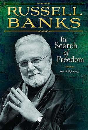 Russell Banks: In Search of Freedom de Kevin T. McEneaney