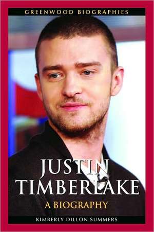 Justin Timberlake: A Biography de Kimberly Dillon Summers