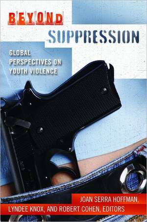 Beyond Suppression: Global Perspectives on Youth Violence de Joan Serra Hoffman