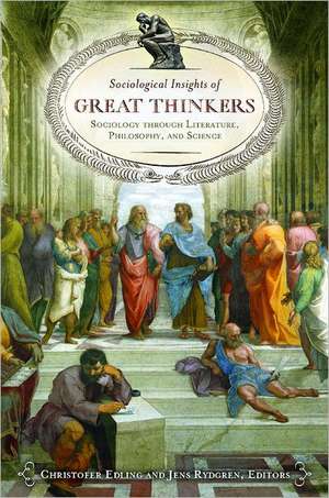 Sociological Insights of Great Thinkers: Sociology through Literature, Philosophy, and Science de Christofer R. Edling