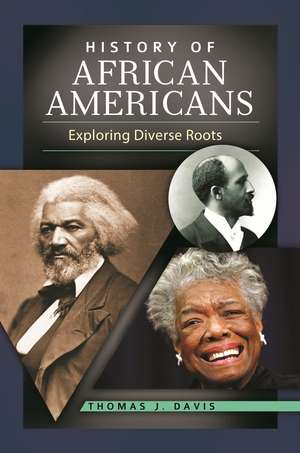 History of African Americans: Exploring Diverse Roots de Thomas J. Davis