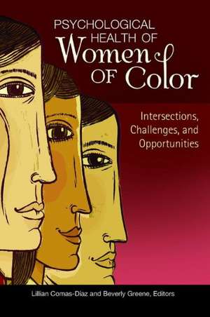 Psychological Health of Women of Color: Intersections, Challenges, and Opportunities de Lillian Comas-Díaz