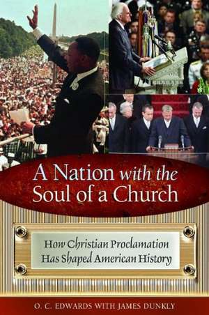 A Nation with the Soul of a Church: How Christian Proclamation Has Shaped American History de O. C. Edwards Jr.