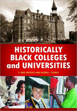 Historically Black Colleges and Universities: An Encyclopedia de F. Erik Brooks