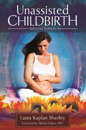 Unassisted Childbirth de Laura Kaplan Shanley