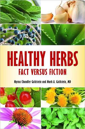 Healthy Herbs: Fact versus Fiction de Myrna Chandler Goldstein