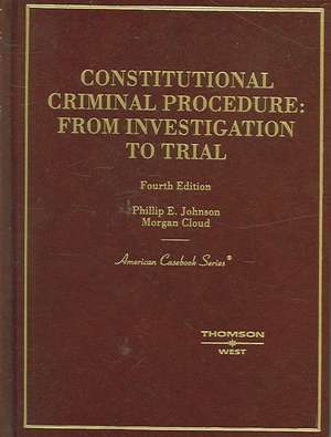 Johnson and Cloud's Constitutional Criminal Procedure: Investigation to Trial, 4th de Phillip E. Johnson