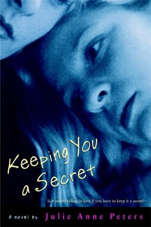 Keeping You A Secret de Julie Ann Peters