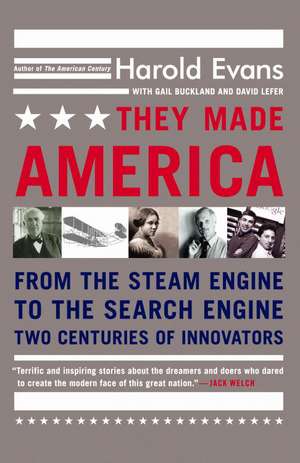 They Made America: From the Steam Engine to the Search Engine: Two Centuries of Innovators de Harold Evans