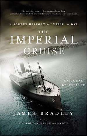 The Imperial Cruise: A Secret History of Empire and War de James Bradley