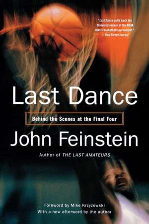 Last Dance: Behind the Scenes at the Final Four de John Feinstein