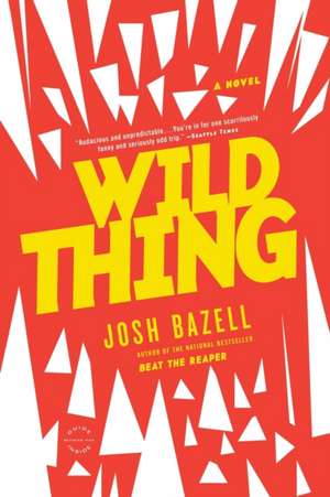 Wild Thing: A Novel de Josh Bazell