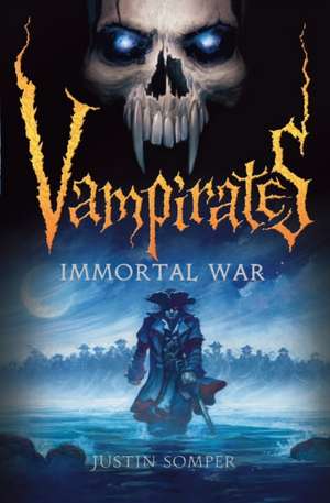 Vampirates: Immortal War de Justin Somper