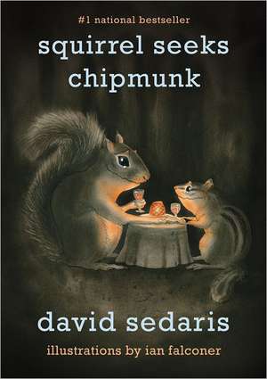 Squirrel Seeks Chipmunk: A Modest Bestiary de David Sedaris