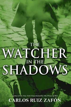 The Watcher in the Shadows de Carlos Ruiz Zafon