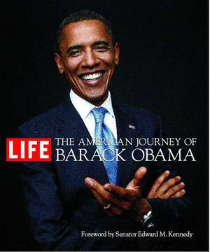 The American Journey of Barack Obama de The Editors of Life Magazine