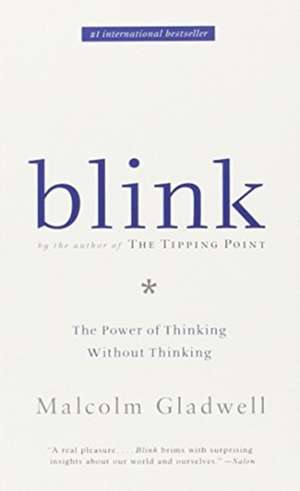 Blink: The Power of Thinking Without Thinking de Malcolm Gladwell