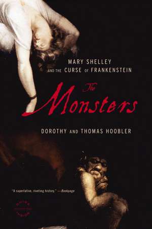 The Monsters: Mary Shelley and the Curse of Frankenstein de Dorothy Hoobler