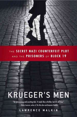 Krueger's Men: The Secret Nazi Counterfeit Plot and the Prisoners of Block 19 de Lawrence Malkin