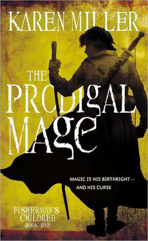 The Prodigal Mage de Karen Miller