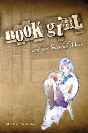 Book Girl and the Suicidal Mime (light novel) de Mizuki Nomura