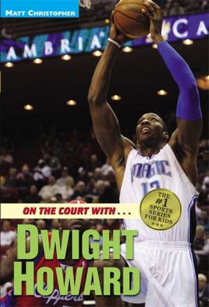 On the Court with...Dwight Howard de Matt Christopher