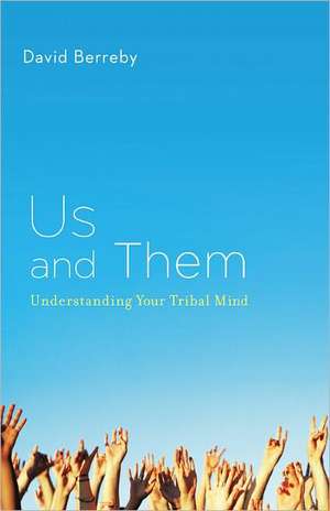 Us and Them: Understanding Your Tribal Mind de David Berreby