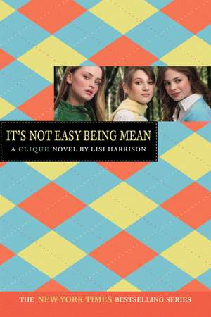 The Clique #7: It's Not Easy Being Mean de Lisi Harrison